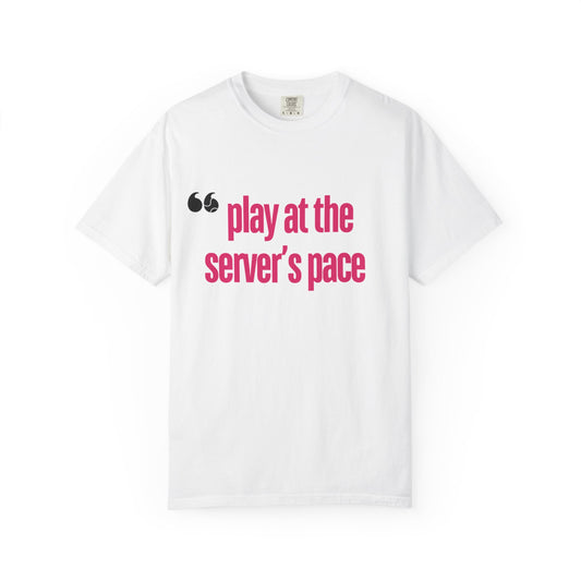 Play at the Servers Pace T-shirt